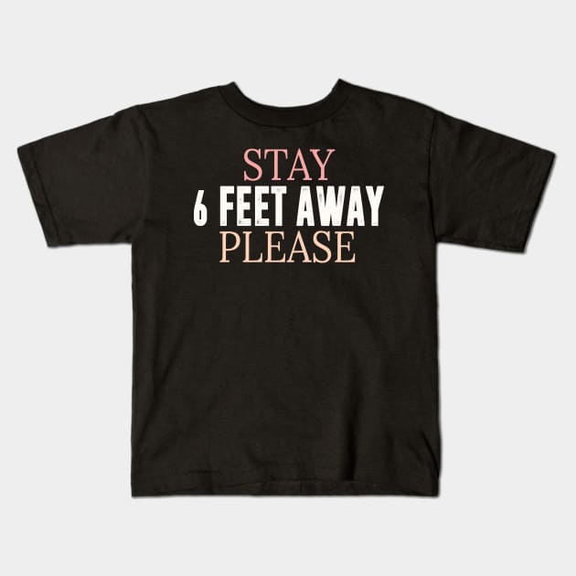 stay 6 feet away please Kids T-Shirt by bsn